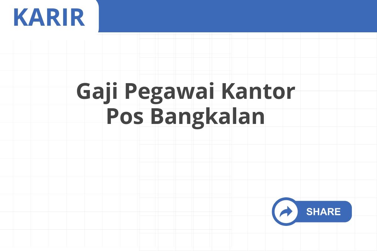 Gaji Pegawai Kantor Pos Bangkalan