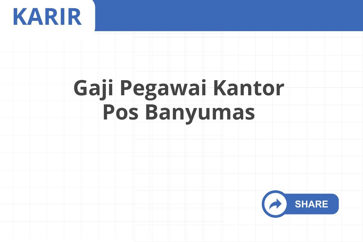 Gaji Pegawai Kantor Pos Banyumas