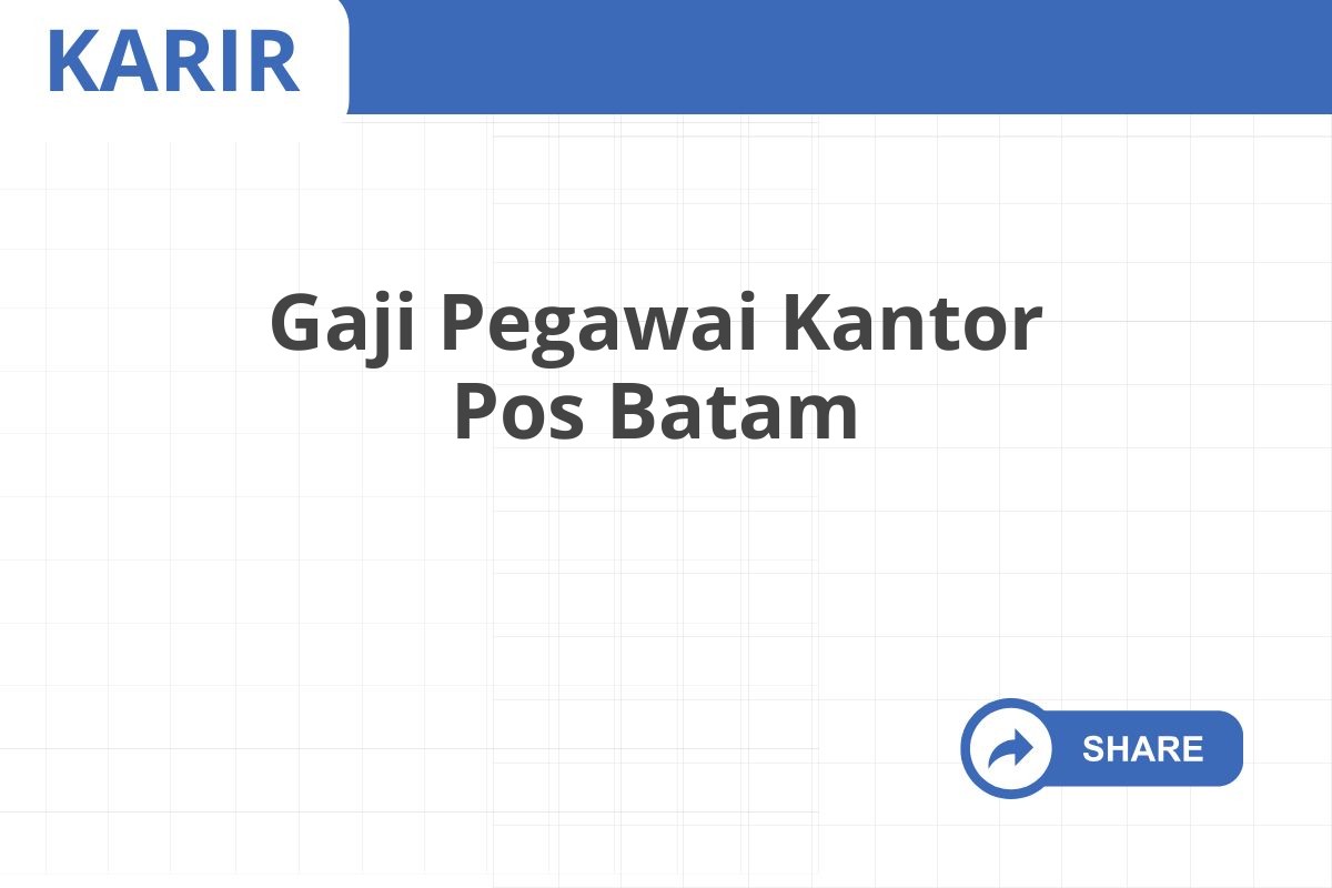 Gaji Pegawai Kantor Pos Batam