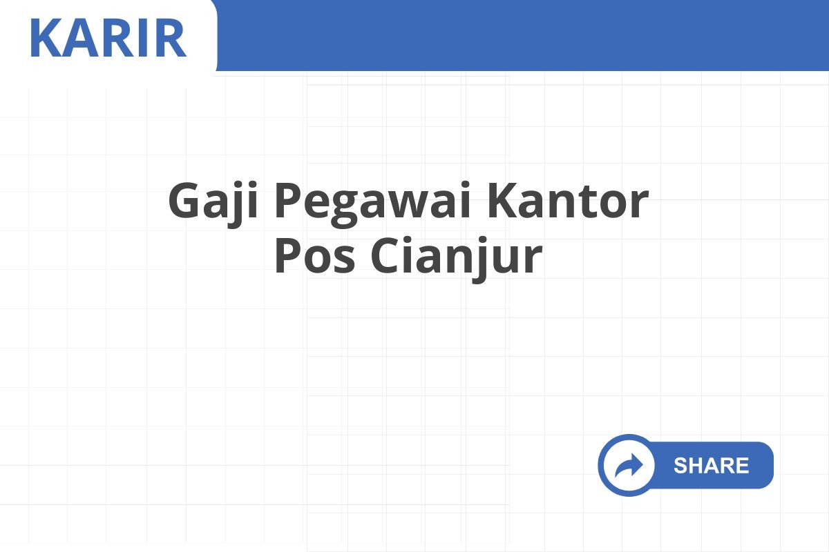 Gaji Pegawai Kantor Pos Cianjur