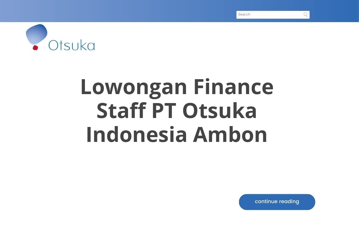 Lowongan Finance Staff PT Otsuka Indonesia Ambon