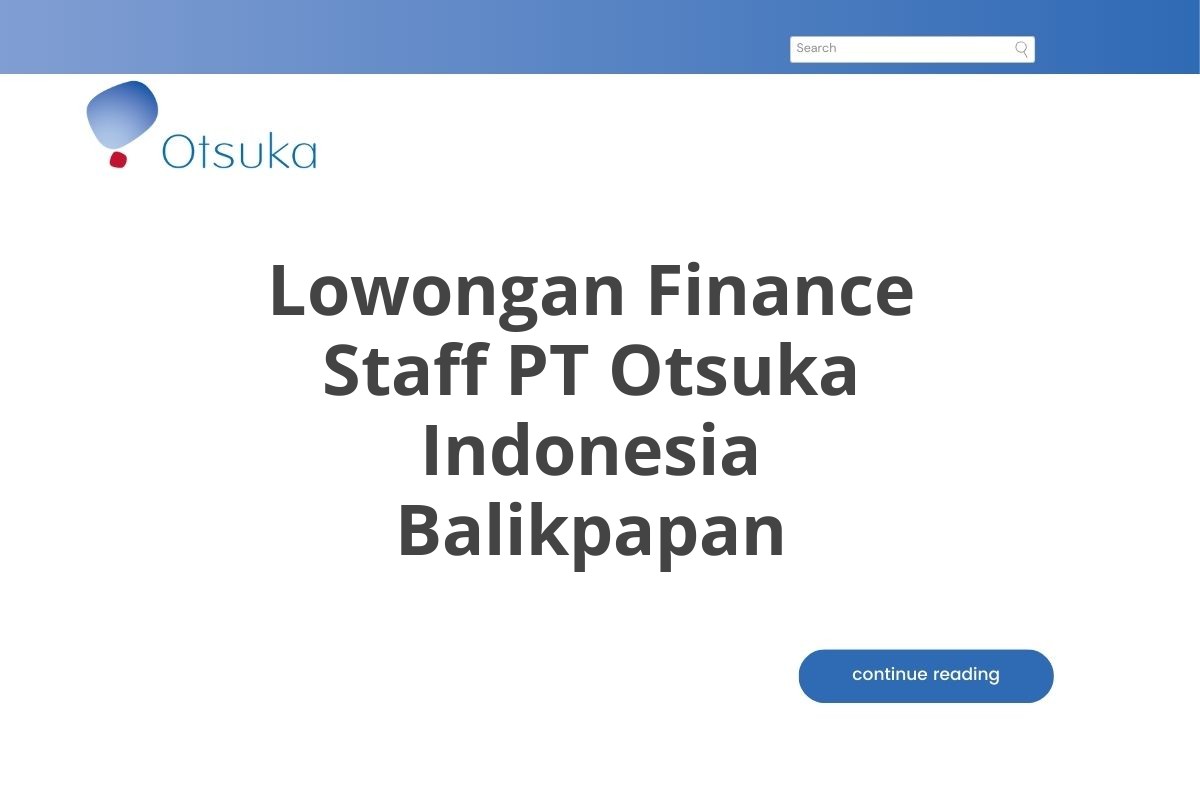 Lowongan Finance Staff PT Otsuka Indonesia Balikpapan