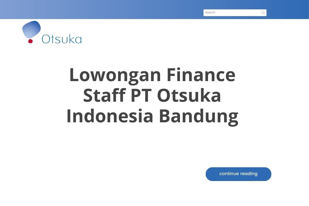 Lowongan Finance Staff PT Otsuka Indonesia Bandung