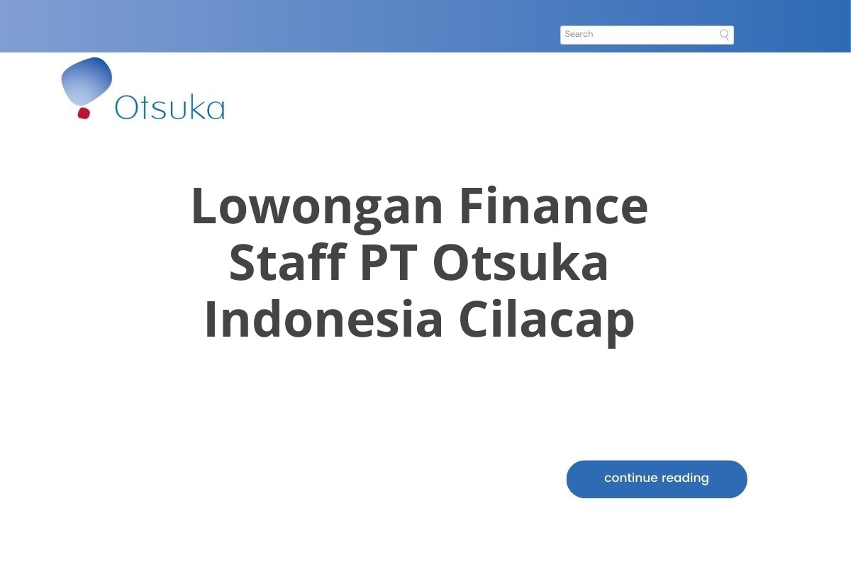 Lowongan Finance Staff PT Otsuka Indonesia Cilacap