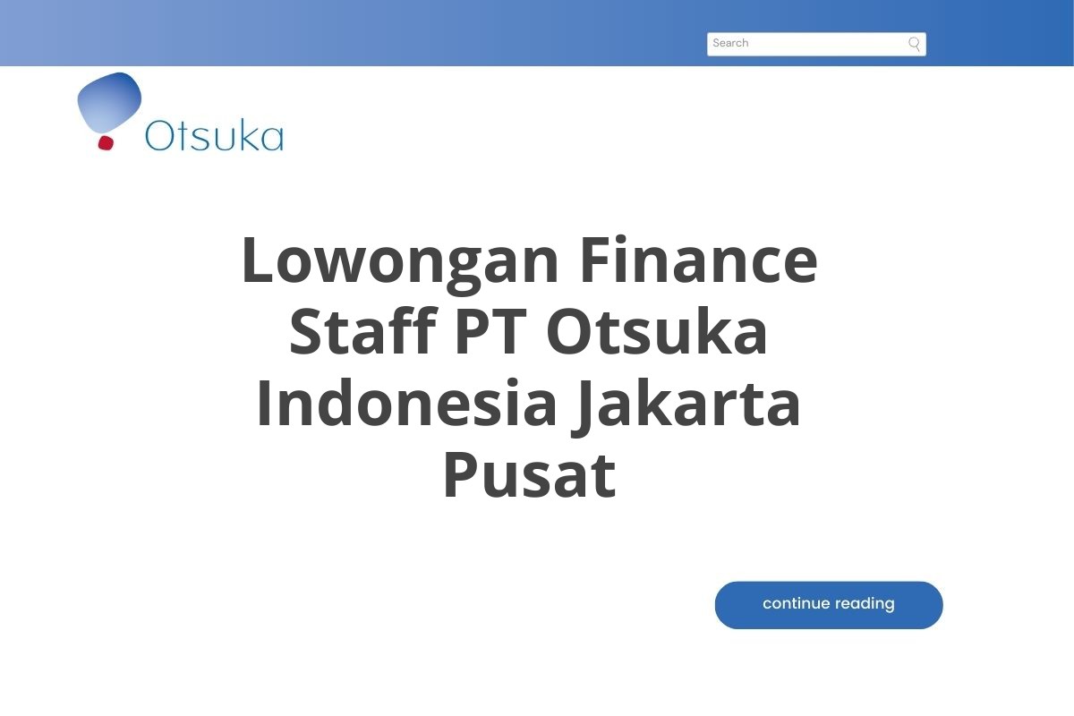 Lowongan Finance Staff PT Otsuka Indonesia Jakarta Pusat