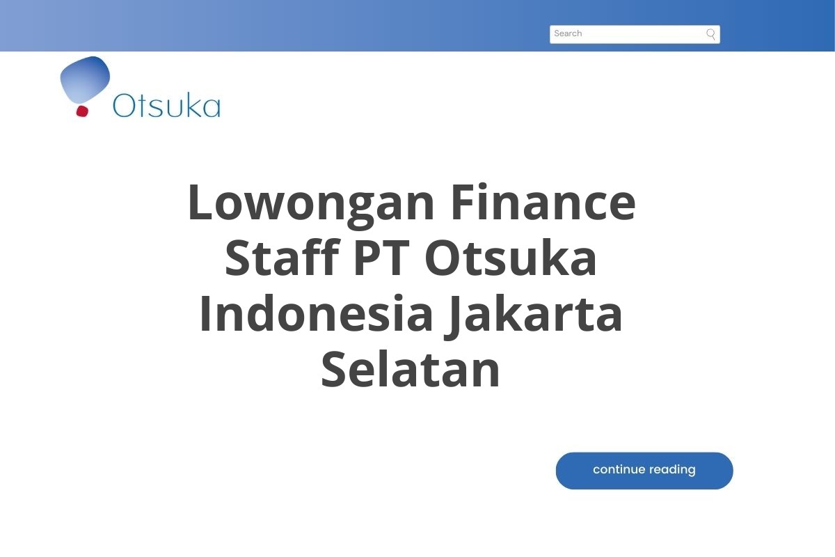 Lowongan Finance Staff PT Otsuka Indonesia Jakarta Selatan