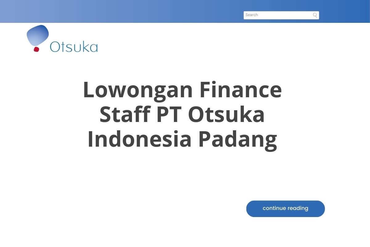 Lowongan Finance Staff PT Otsuka Indonesia Padang