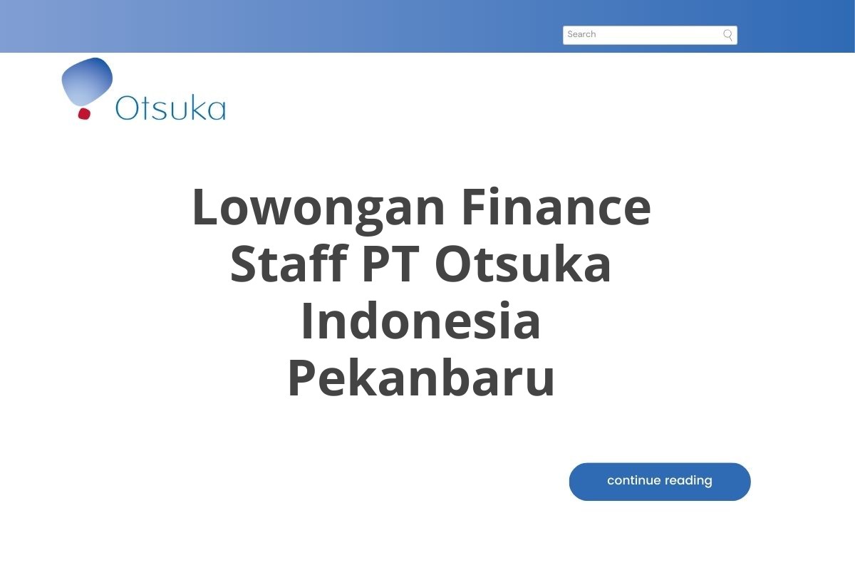 Lowongan Finance Staff PT Otsuka Indonesia Pekanbaru