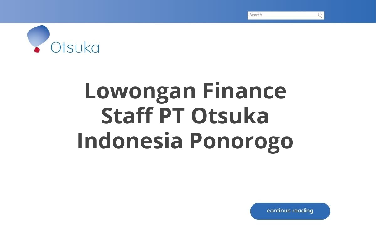 Lowongan Finance Staff PT Otsuka Indonesia Ponorogo