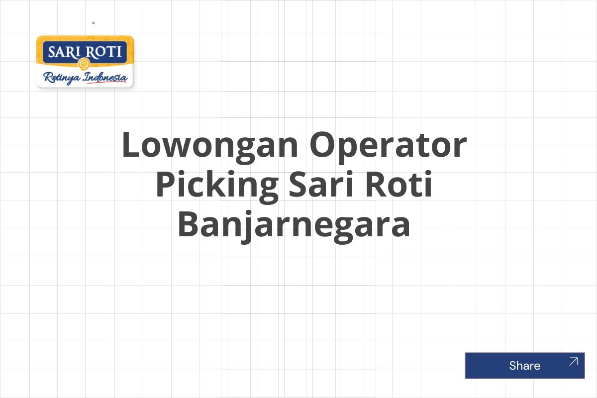 Lowongan Operator Picking Sari Roti Banjarnegara