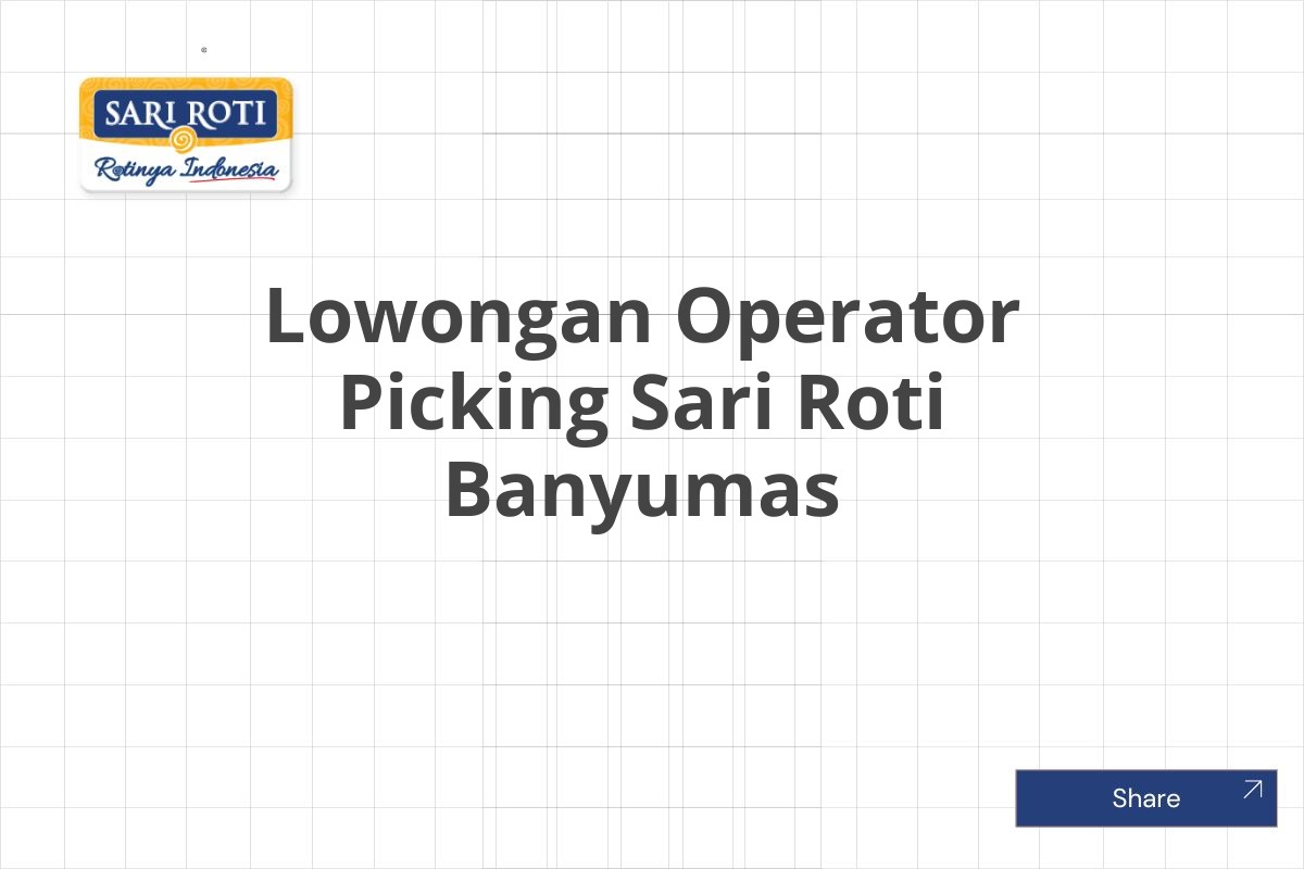 Lowongan Operator Picking Sari Roti Banyumas