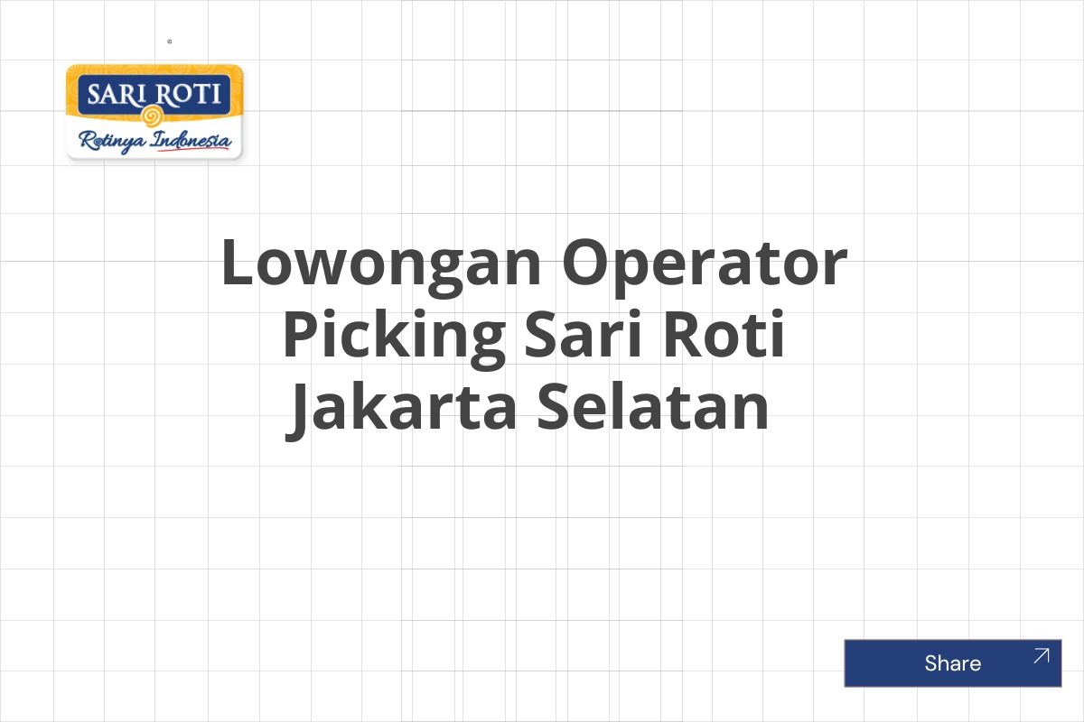 Lowongan Operator Picking Sari Roti Jakarta Selatan