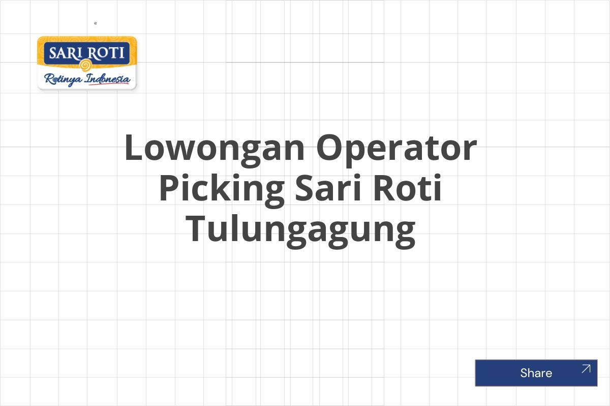 Lowongan Operator Picking Sari Roti Tulungagung