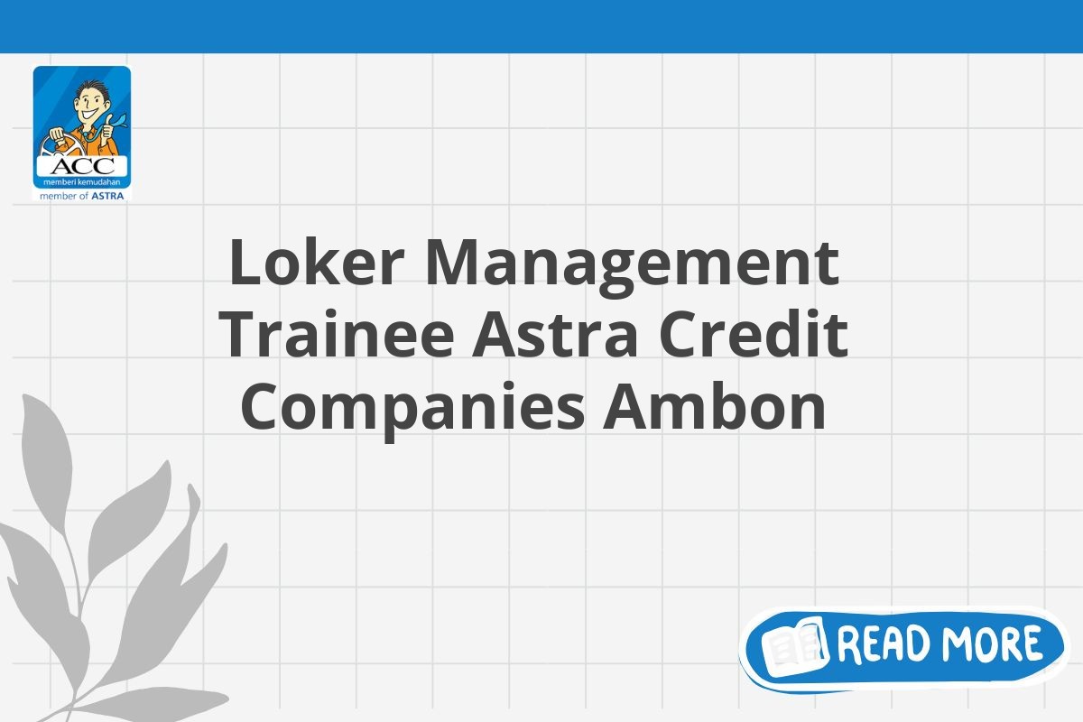 Loker Management Trainee Astra Credit Companies Ambon