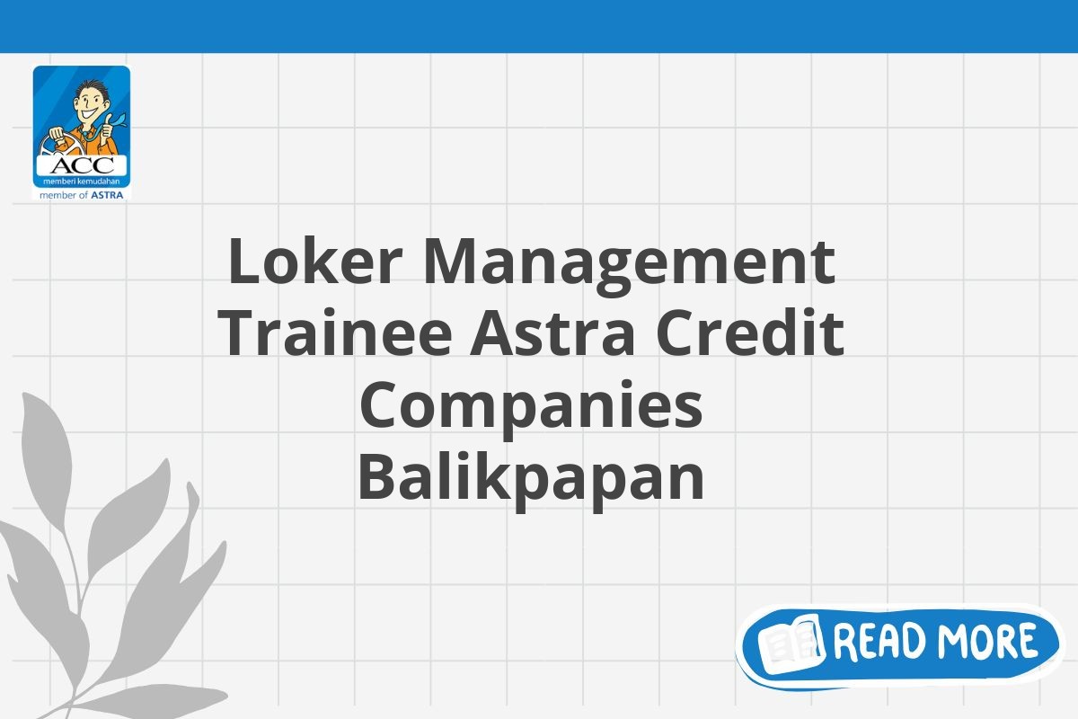 Loker Management Trainee Astra Credit Companies Balikpapan