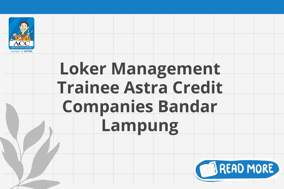 Loker Management Trainee Astra Credit Companies Bandar Lampung