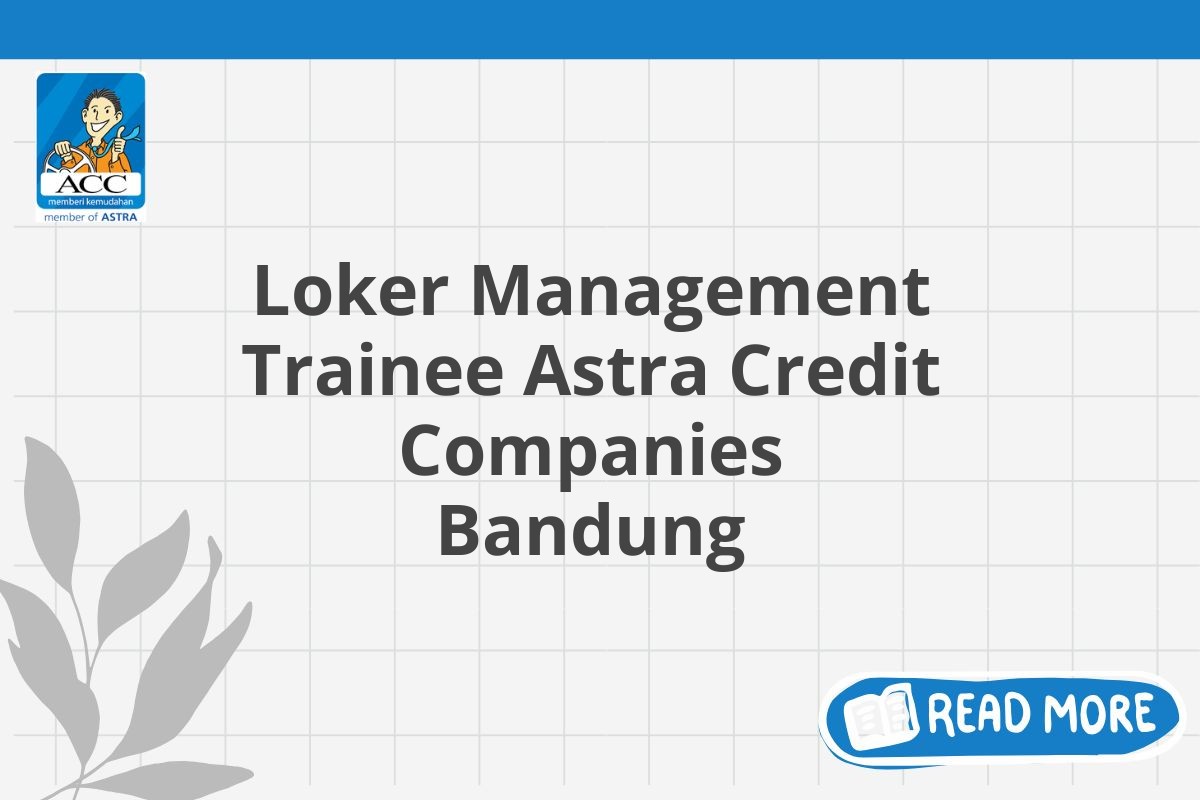 Loker Management Trainee Astra Credit Companies Bandung