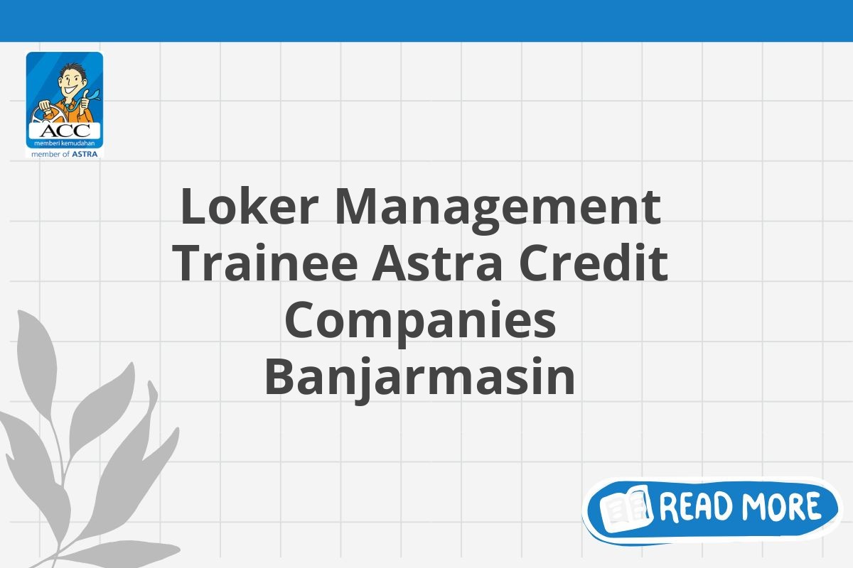 Loker Management Trainee Astra Credit Companies Banjarmasin