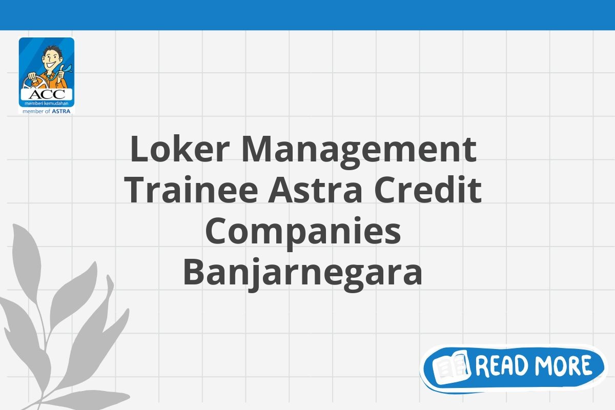 Loker Management Trainee Astra Credit Companies Banjarnegara