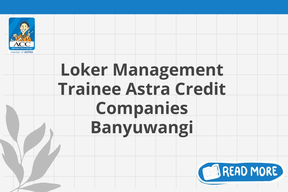 Loker Management Trainee Astra Credit Companies Banyuwangi