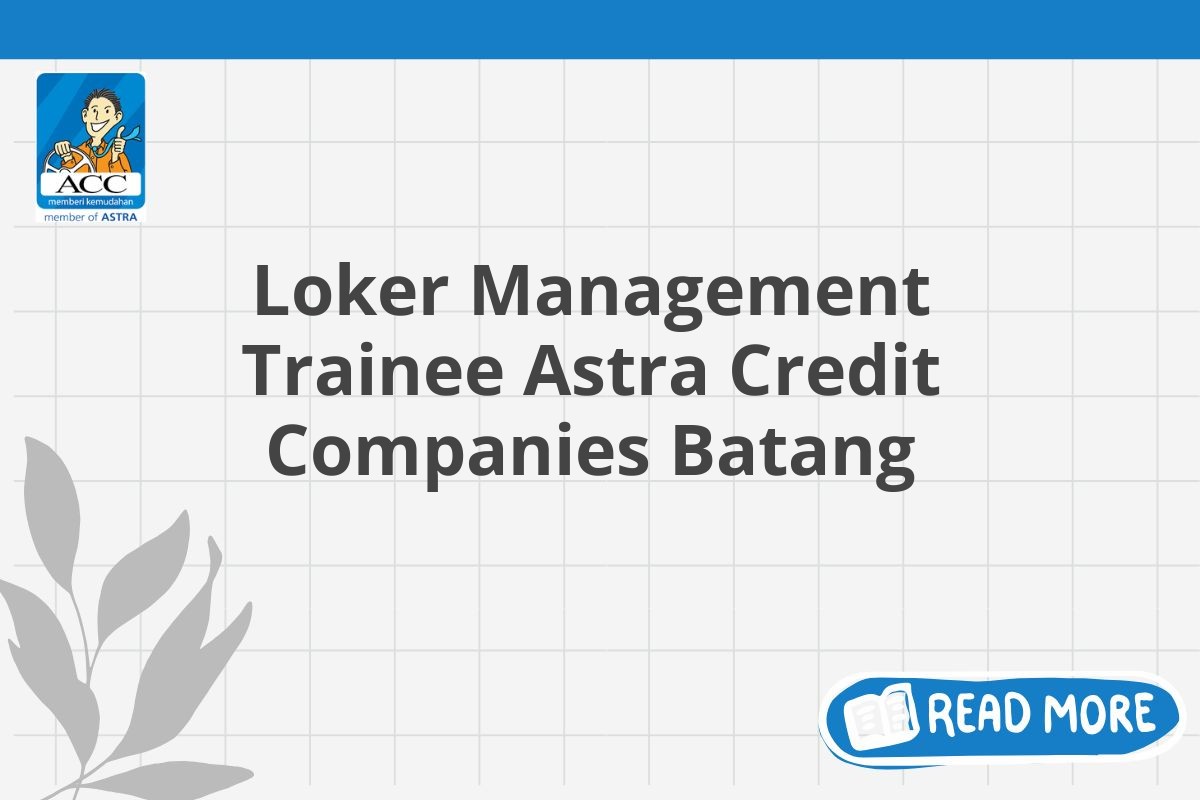 Loker Management Trainee Astra Credit Companies Batang