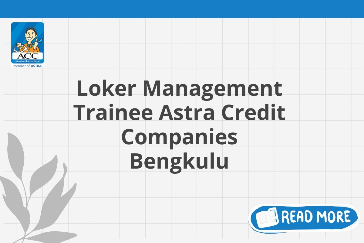 Loker Management Trainee Astra Credit Companies Bengkulu