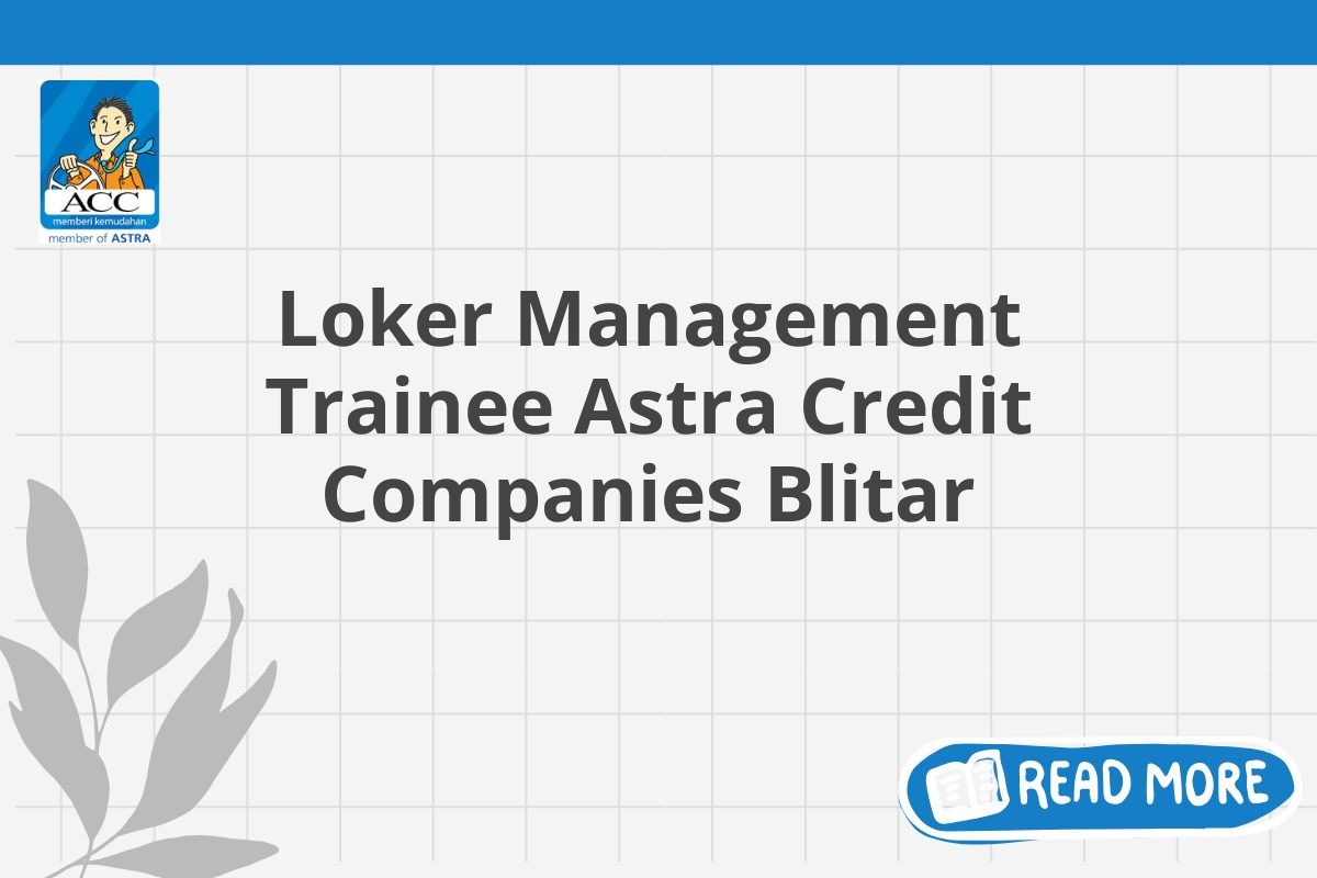 Loker Management Trainee Astra Credit Companies Blitar