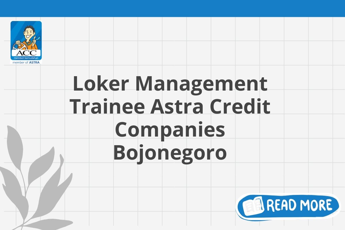 Loker Management Trainee Astra Credit Companies Bojonegoro