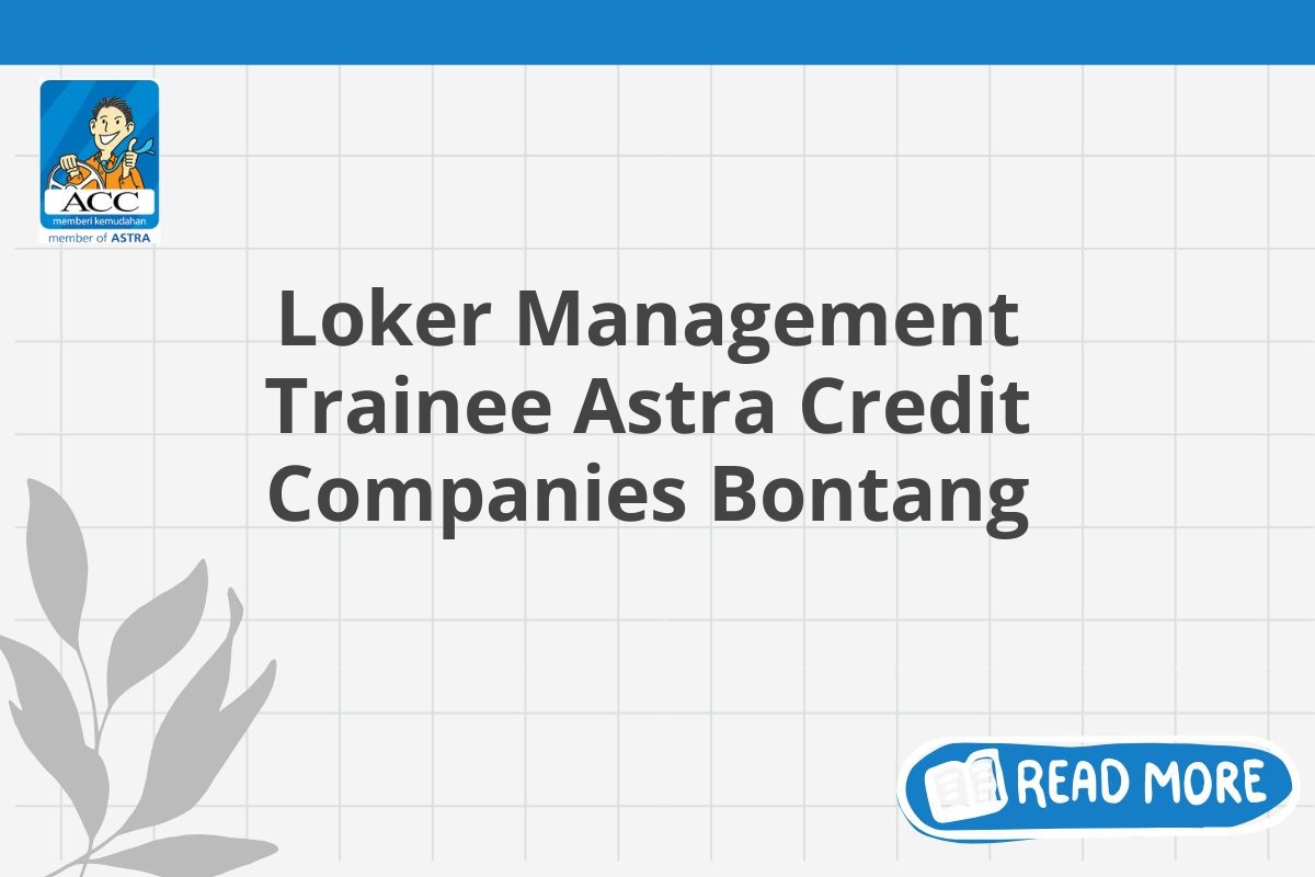 Loker Management Trainee Astra Credit Companies Bontang