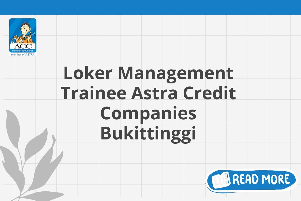 Loker Management Trainee Astra Credit Companies Bukittinggi