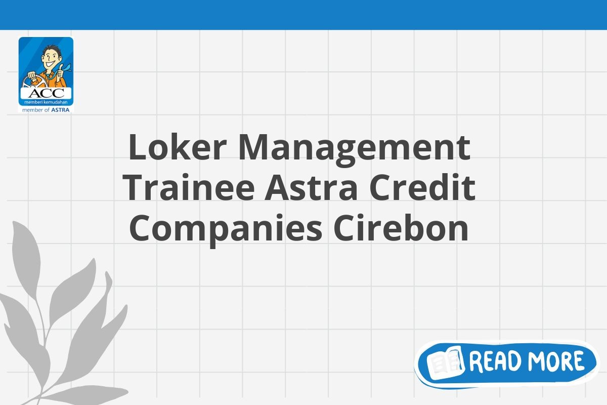 Loker Management Trainee Astra Credit Companies Cirebon