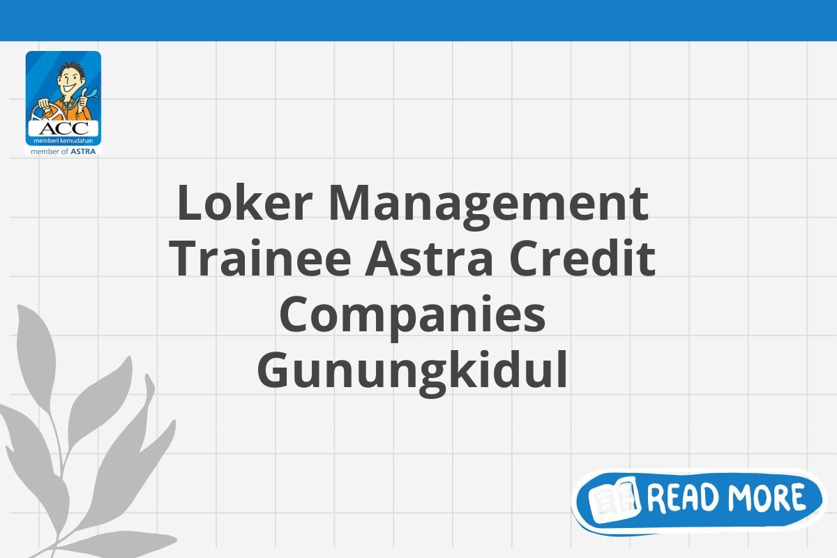 Loker Management Trainee Astra Credit Companies Gunungkidul