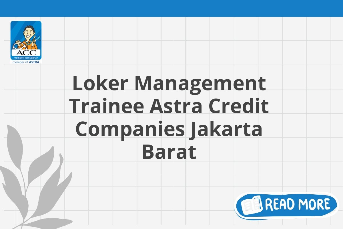 Loker Management Trainee Astra Credit Companies Jakarta Barat