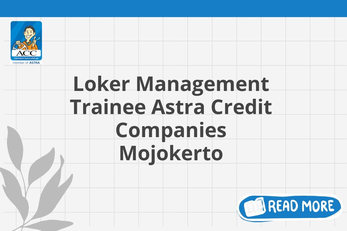 Loker Management Trainee Astra Credit Companies Mojokerto