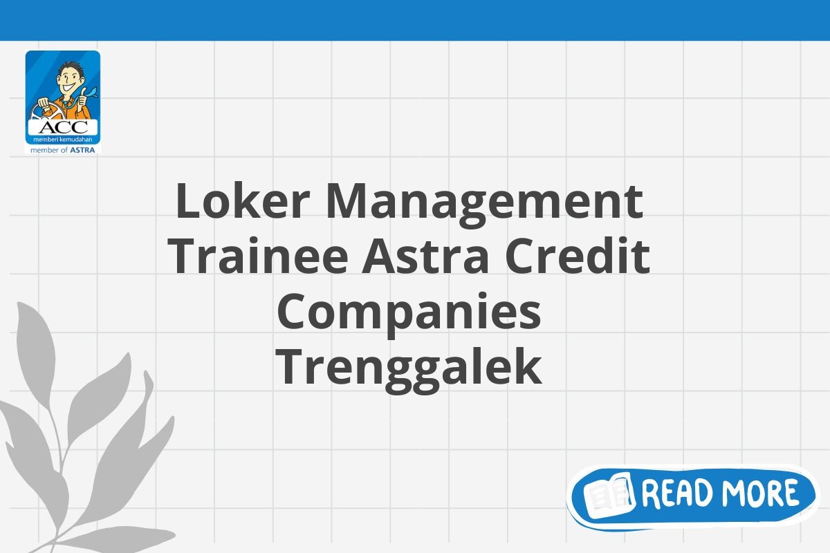 Loker Management Trainee Astra Credit Companies Trenggalek