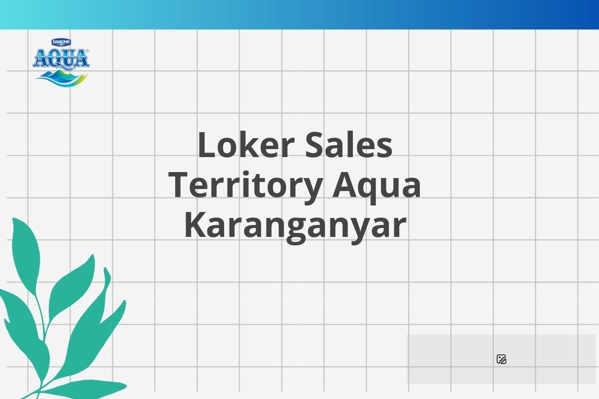 Loker Sales Territory Aqua Karanganyar