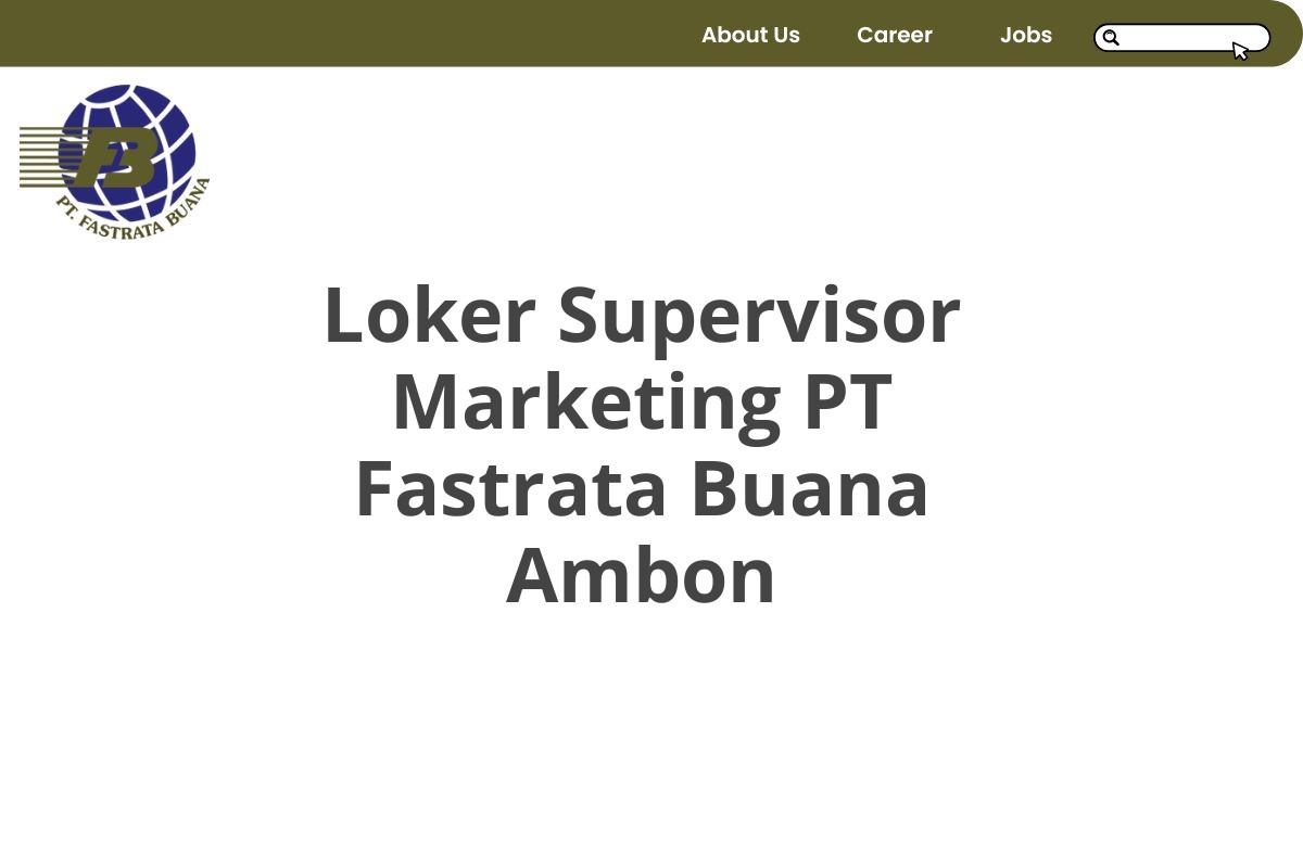 Loker Supervisor Marketing PT Fastrata Buana Ambon