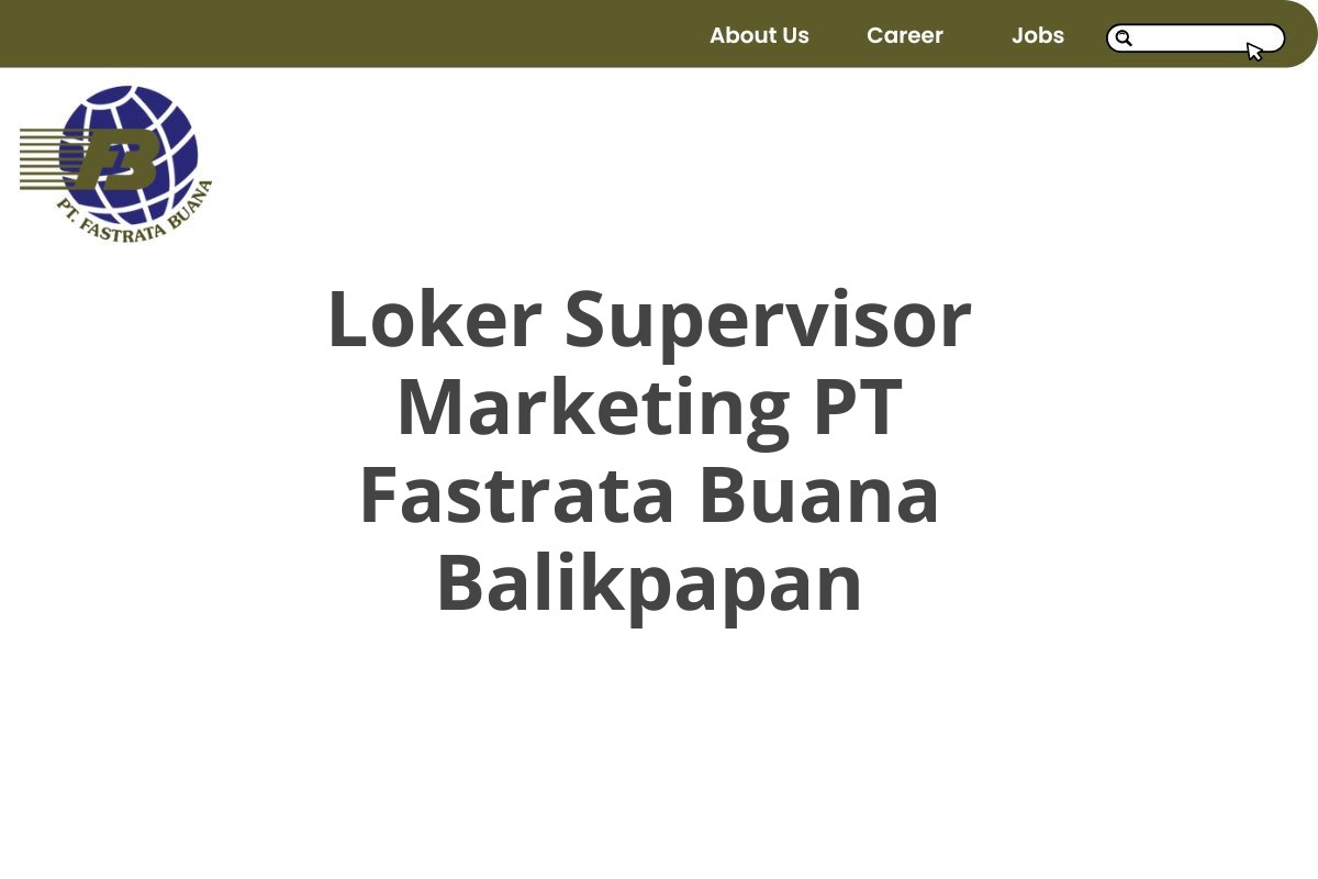 Loker Supervisor Marketing PT Fastrata Buana Balikpapan