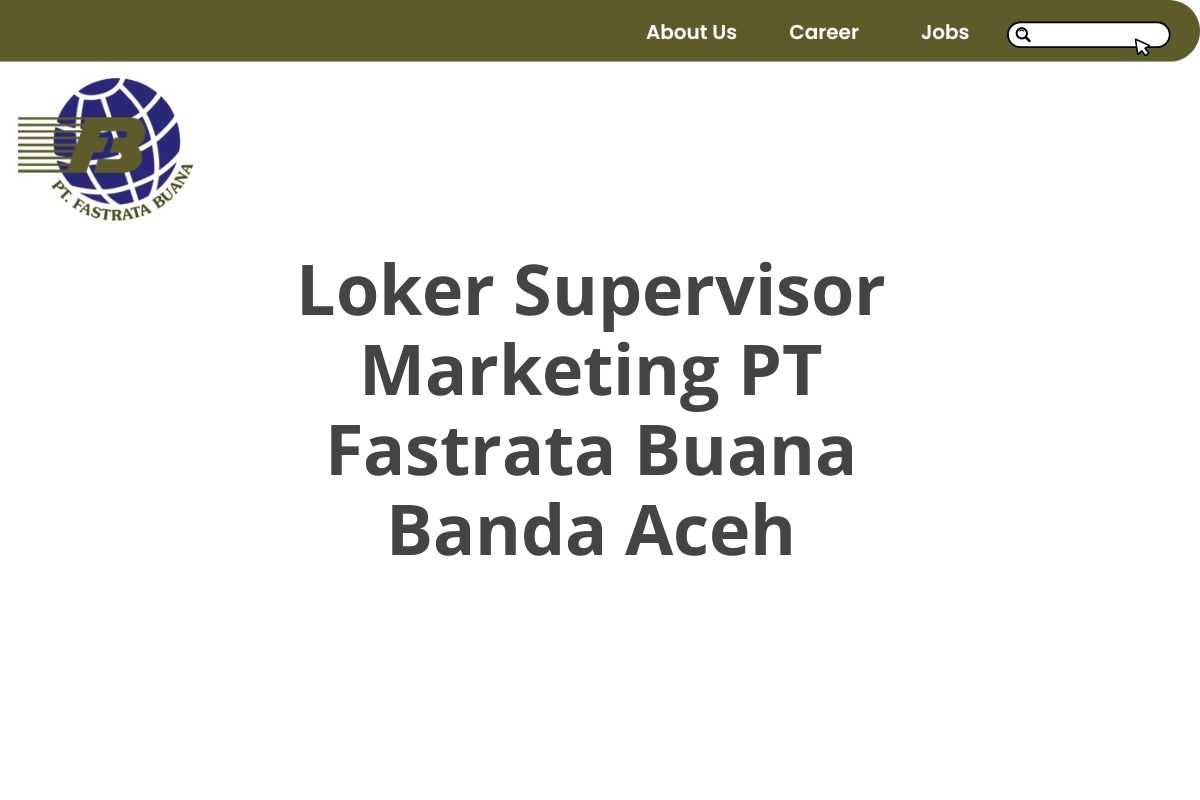 Loker Supervisor Marketing PT Fastrata Buana Banda Aceh