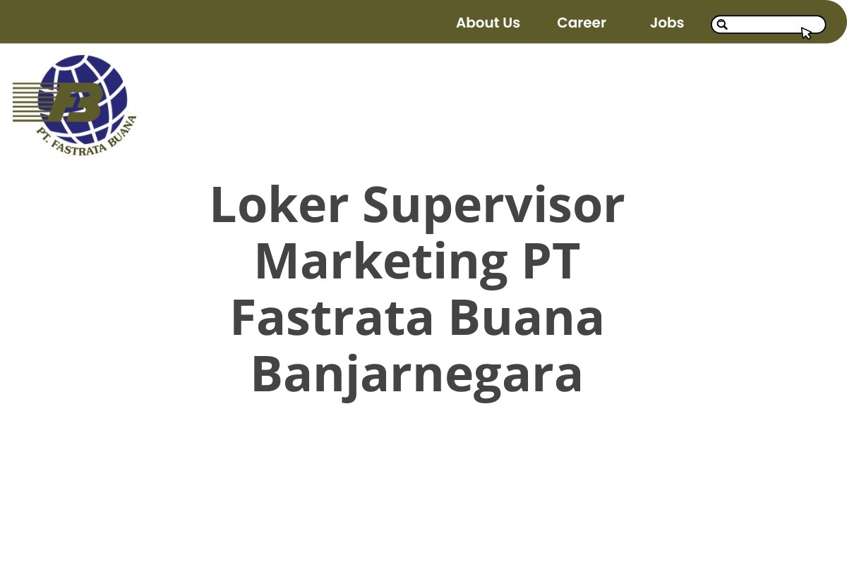 Loker Supervisor Marketing PT Fastrata Buana Banjarnegara