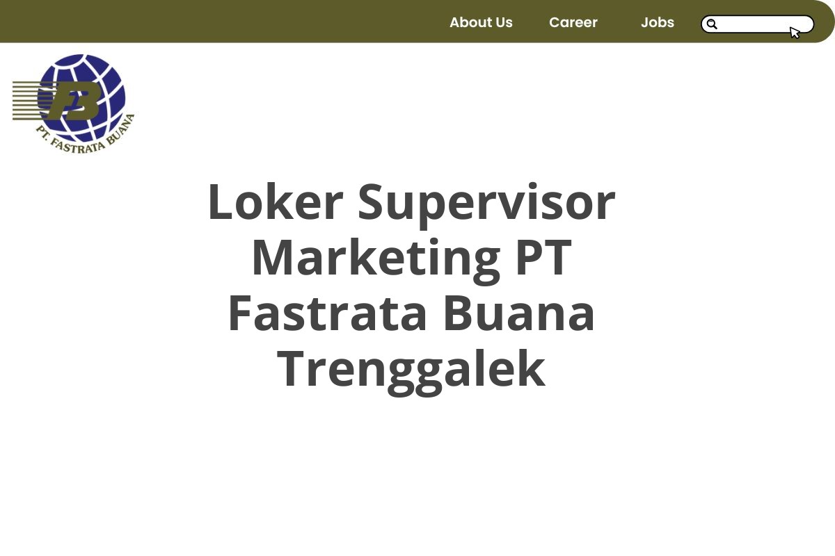 Loker Supervisor Marketing PT Fastrata Buana Trenggalek