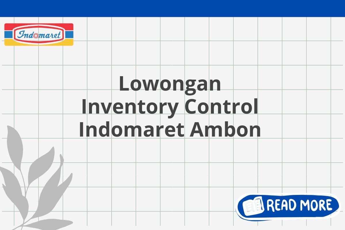 Lowongan Inventory Control Indomaret Ambon