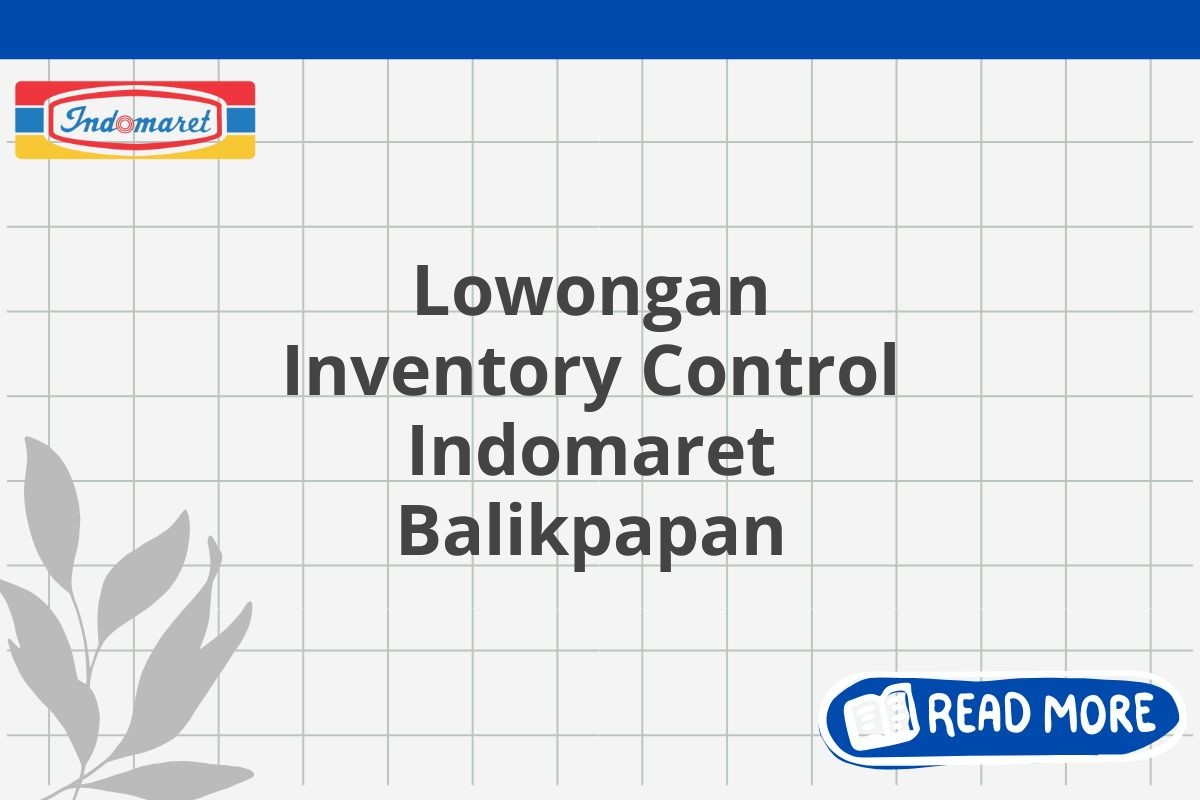 Lowongan Inventory Control Indomaret Balikpapan