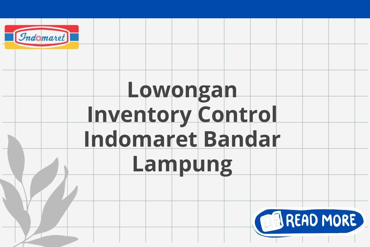 Lowongan Inventory Control Indomaret Bandar Lampung