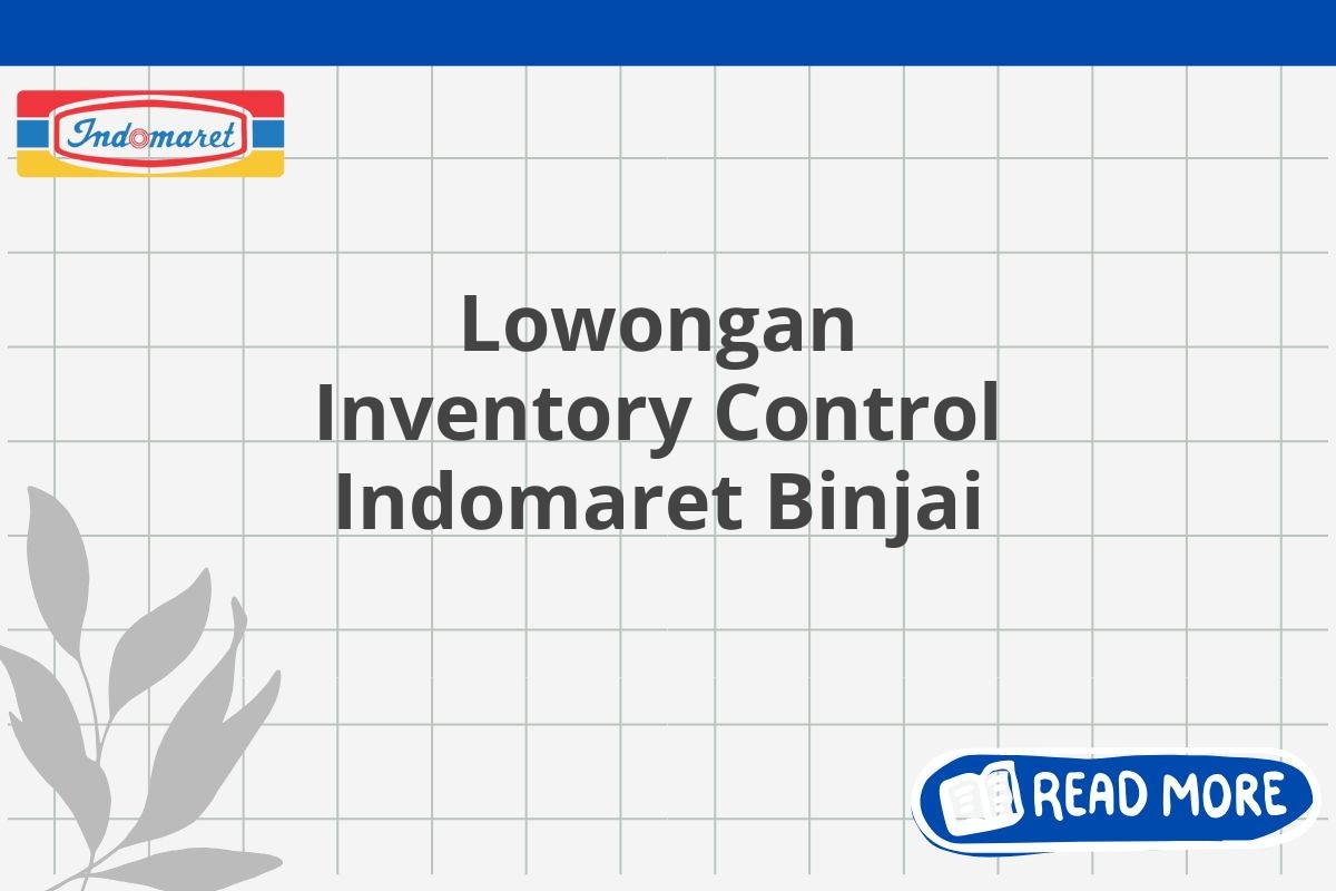 Lowongan Inventory Control Indomaret Binjai