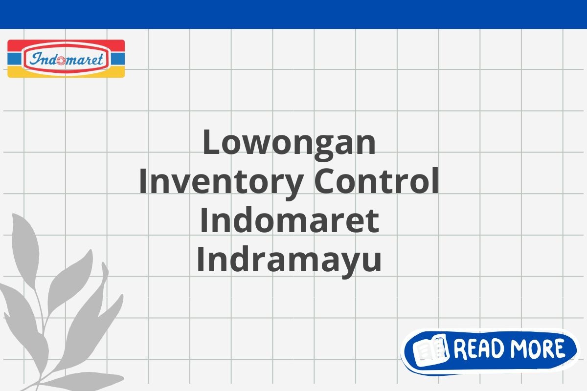 Lowongan Inventory Control Indomaret Indramayu