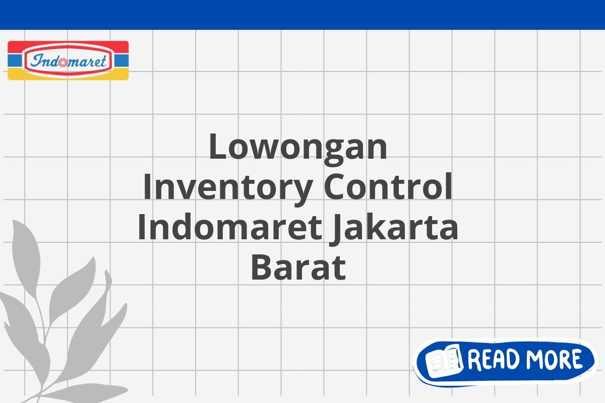 Lowongan Inventory Control Indomaret Jakarta Barat