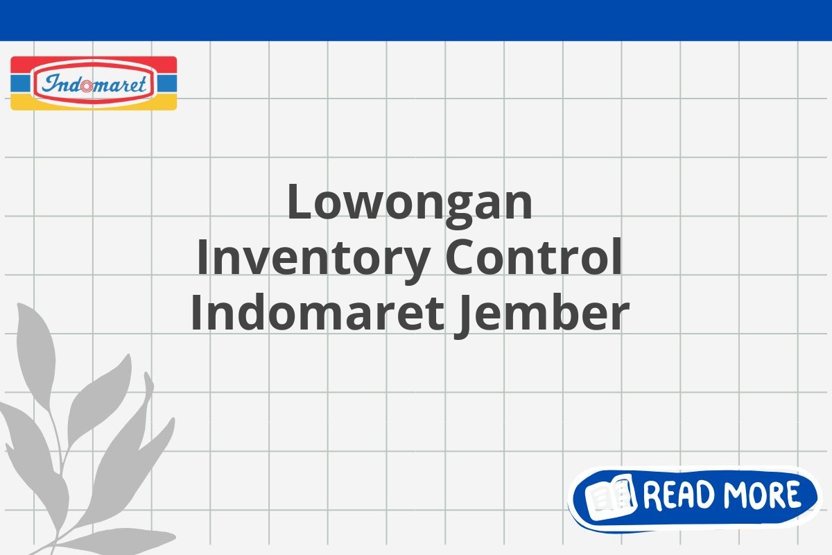 Lowongan Inventory Control Indomaret Jember