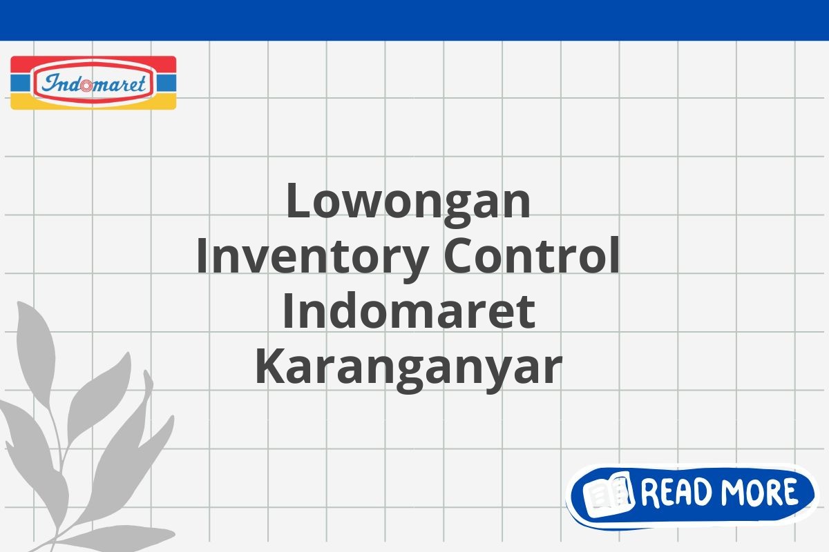 Lowongan Inventory Control Indomaret Karanganyar