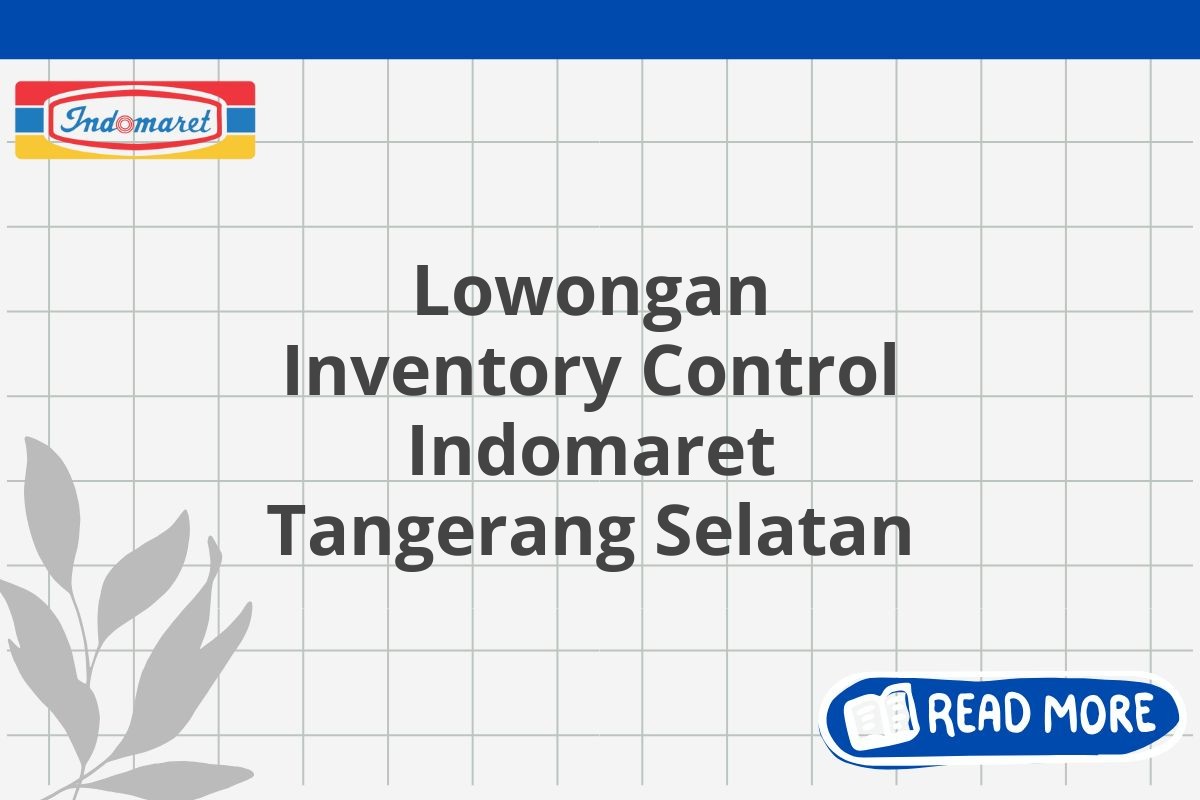 Lowongan Inventory Control Indomaret Tangerang Selatan